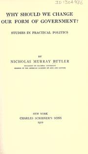 Cover of: Why should we change our form of government? by Nicholas Murray Butler