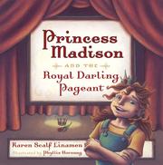 Cover of: Princess Madison and the Royal Darling Pageant | Karen Scalf Linamen