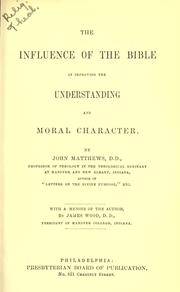 Cover of: The influence of the Bible in improving the understanding and moral character by John Matthews