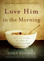 Cover of: Love Him in the Morning: Reflections on God's Faithfulness