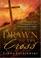 Cover of: Drawn To The Cross