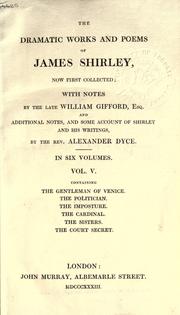 Cover of: Dramatic works and poems: now first collected with notes by William Gifford, and additional notes, and some account of Shirley and his writings by Alexander Dyce.