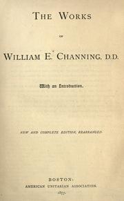 Cover of: The works of William E. Channing, D.D. by William Ellery Channing