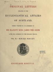 Cover of: Original letters relating to the ecclesiastical affairs of Scotland by King James VI and I