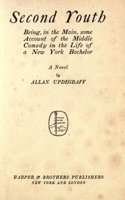 Cover of: Second youth: being, in the main, some account of the middle comedy in the life of a New York bachelor ; a novel