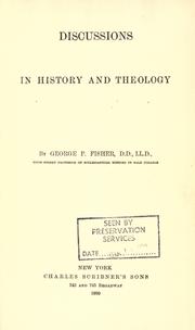 Cover of: Discussions in history and theology. by George Park Fisher, George Park Fisher