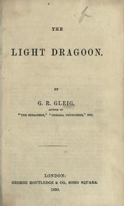Cover of: The light dragoon by G. R. Gleig