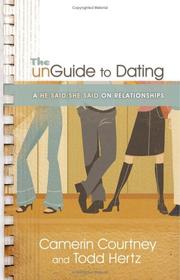 Cover of: The Unguide to Dating by Camerin Courtney, Todd Hertz, Camerin Courtney, Todd Hertz