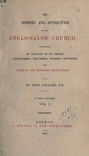 Cover of: history and antiquities of the Anglo-Saxon Church: containing An account of its origin, government, doctrines, worship, revenues, and clerical and monastic institutions.