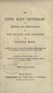 Cover of: The young man's counsellor; or, Sketches and illustrations of the duties and dangers of young men.: Designed to be a guide to success in this life, and to happiness in the life which is to come.