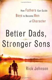 Cover of: Better dads, stronger sons: how fathers can guide boys to become men of character