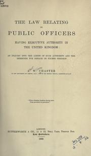 The law relating to public officers having executive authority in the United Kingdom by Albert William Chaster