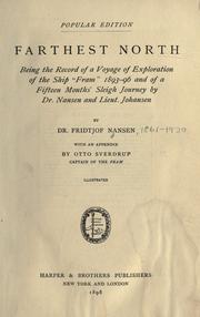 Cover of: Farthest north: being a record of a voyage of exploration of the ship "Fram" 1893-96, and of a fifteen month's sleigh journey by Dr. Nansen and Lieut. Johannsen
