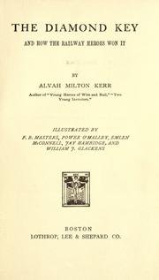 Cover of: The diamond key and how the railway heroes won it by Alvah Milton Kerr