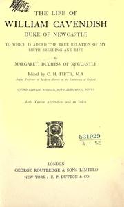 Cover of: The life of William Cavendish, Duke of Newcastle, to which is added the true relation of my birth, breeding and life by Margaret Cavendish, Duchess of Newcastle
