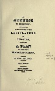 Cover of: An address to the public: particularly to the members of the Legislature of New-York, proposing a plan for improving female education