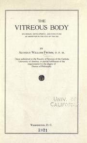 Cover of: The vitreous body, its origin, development, and structure as observed in the eye of the pig by Aloisius William Fromm, Aloisius William Fromm