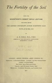 Cover of: The fertility of the soil: being the seventeenth Robert Boyle lecture delivered before the Oxford University Junior Scientific Club on the 3rd of June, 1910