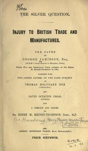 Cover of: The silver question.: Injury to British trade and manufactures: the paper which won the Bimetallic prize ... together with ...