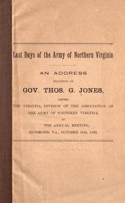Cover of: Last days of the Army of Northern Virginia: an address delivered before the Virginia Division of the Association of the Army of Northern Virginia at the annual meeting, Richmond, Va., October 12th, 1893.