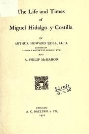 Cover of: The life and times of Miguel Hidalgo y Costilla. by Noll, Arthur Howard