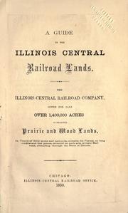 A guide to the Illinois central railroad lands by Illinois Central Railroad Company.