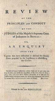 A review of the principles and conduct of the judges of His Majesty's Supreme Court of Judicature in Bengal: or, An enguiry into the causes that have obstructed or defeated the salutary ends proposed by the legislature in establishing this court ...