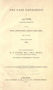 Cover of: The Cape catalogue of 1159 stars, deduced from observations at the Royal Observatory, Cape of Good Hope, 1856-1861, reduced to the epoch 1860.