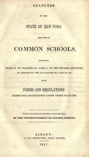 Cover of: Statutes of the state of New-York relating to common schools: including title II, of chapter XV, part I, of the revised statutes, as amended by the act chapter 480, laws of 1847