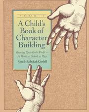 Cover of: Childs Book of Character Building, Book 1 by Ron Coriell, Rebekah Coriell