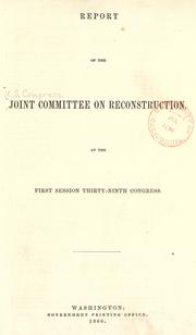 Cover of: Report of the Joint Committee on Reconstruction, at the first session, Thirty-ninth Congress