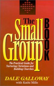 Cover of: The small group book by Dale E. Galloway