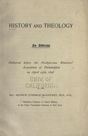 Cover of: History and theology: an address delivered before the Presbyterian ministers' association of Philadelphia on April 25th, 1898