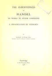 Cover of: The indebtedness of Handel to works by other composers by Sedley Taylor