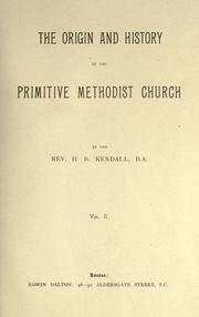 Cover of: The origin and history of the Primitive Methodist Church by Kendall, H. B.