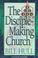 Cover of: The Disciple-Making Church