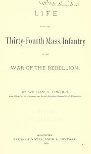 Cover of: Life with the Thirty-fourth Mass. Infantry in the War of the Rebellion. by William Sever Lincoln