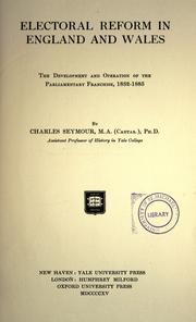 Cover of: Electoral reform in England and Wales: the development and operation of the parliamentary franchise, 1832-1885.
