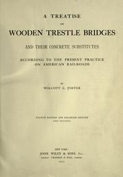 A treatise on wooden trestle bridges and their concrete substitutes by Wolcott C. Foster