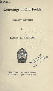 Cover of: Loiterings in old fields by James Benjamin Kenyon
