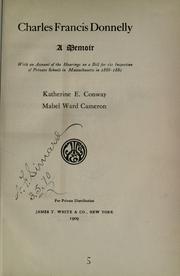 Cover of: Charles Francis Donnelly: a memoir, with an account of the hearings on a bill for the inspection of private schools in Massachusetts, in 1888-1889