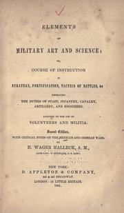 Cover of: Elements of military art and science, or, Course of instruction in strategy, fortification, tactics of battles, &c. by Henry Wager Halleck