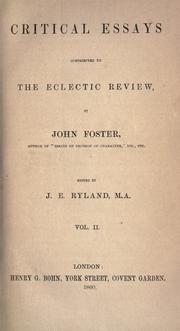 Cover of: Critical essays contributed to the Eclectic review. by John Foster, John Foster