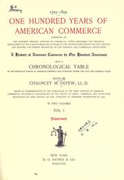 Cover of: 1795-1895.  One hundred years of American commerce ... history of American commerce by one hundred Americans, with a chronological table of the important events of American commerce and invention within the past one hundred years by Chauncey M. Depew