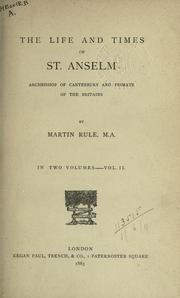 Cover of: The life and times of St. Anselm, archbishop of Canterbury and primate of the Britains. by Martin Rule