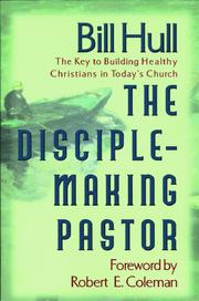 Cover of: The Disciple-Making Pastor by Bill Hull, Bill Hull