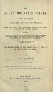 Cover of: The Rocky Mountain saints: a full and complete history of the Mormons, from the first vision of Joseph Smith to the last courtship of Brigham Young...and the development of the great mineral wealth of the territory of Utah.