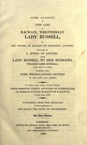 Cover of: Some account of the life of Rachael Wriothesley Lady Russell, by the editor of Madame du Deffrand's letters, followed by a series of letters from Lady Russell to her husband...et.al. by Rachel Russell