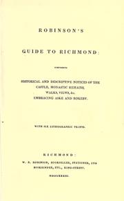 Cover of: Guide to Richmond: comprising historical and descriptive notices of the castle, monastic remains, walks, views, &c., embracing Aske and Rokeby.