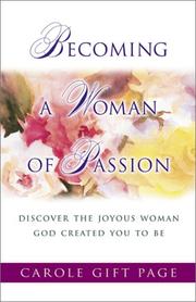 Cover of: Becoming a Woman of Passion: Discover the Joyous Woman God Created You to Be